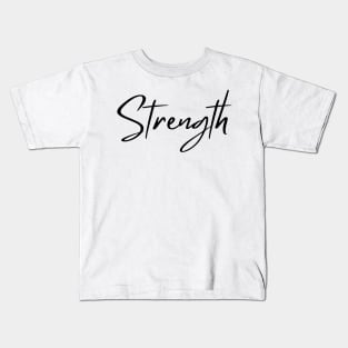 Strength. Beautiful Typography Self Empowerment Quote. Kids T-Shirt